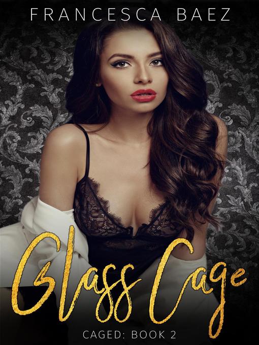 Title details for Glass Cage by Francesca Baez - Available